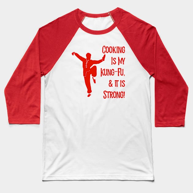 Cooking Is My Kung-Fu! Baseball T-Shirt by MessageOnApparel